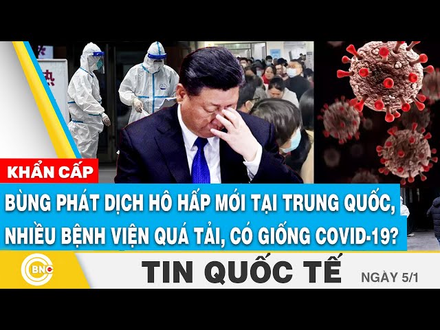 ⁣Tin Quốc tế | Bùng phát dịch hô hấp mới tại Trung Quốc, nhiều bệnh viện quá tải, có giống COVID-19?