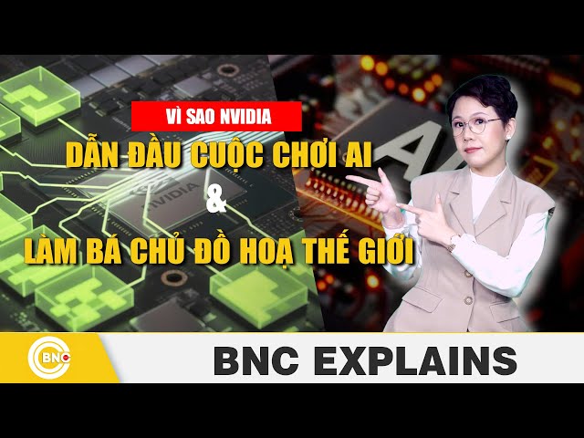 ⁣Giải thích sâu | Vì sao NVIDIA dẫn đầu cuộc chơi AI và làm bá chủ đồ họa thế giới | BNC Now