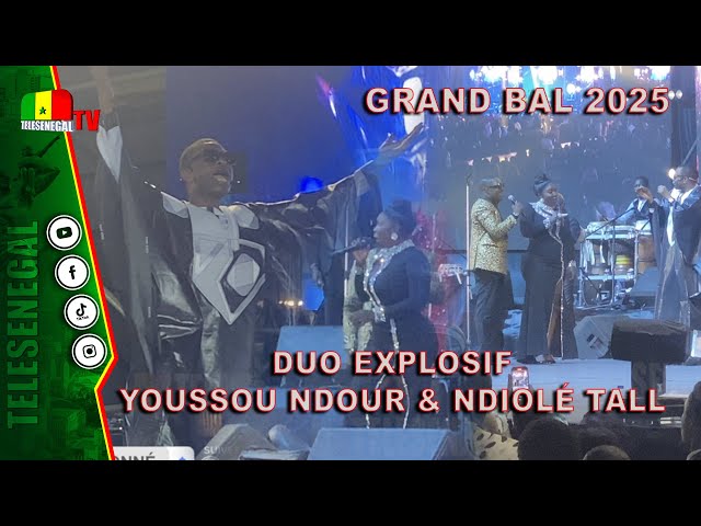 ⁣GRAND BAL 2025  Duo Explosif Youssou Ndour & Ndiolé Tall  Spectacle Magnifique