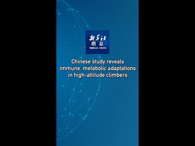 ⁣Xinhua News | Chinese study reveals immune, metabolic adaptations in high-altitude climbers