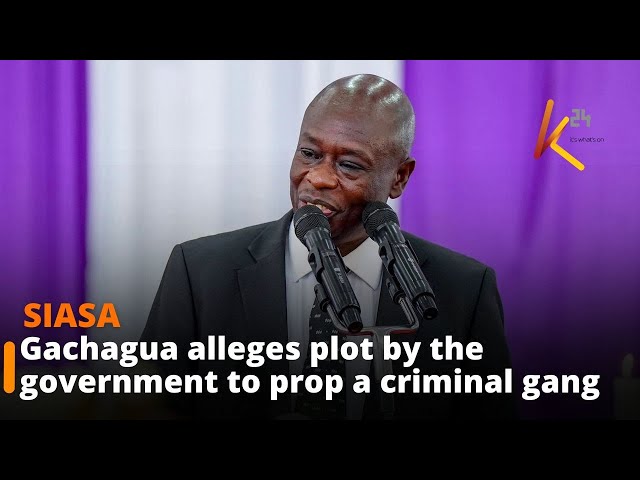 ⁣Gachagua alleges plot by the government to prop a criminal gang