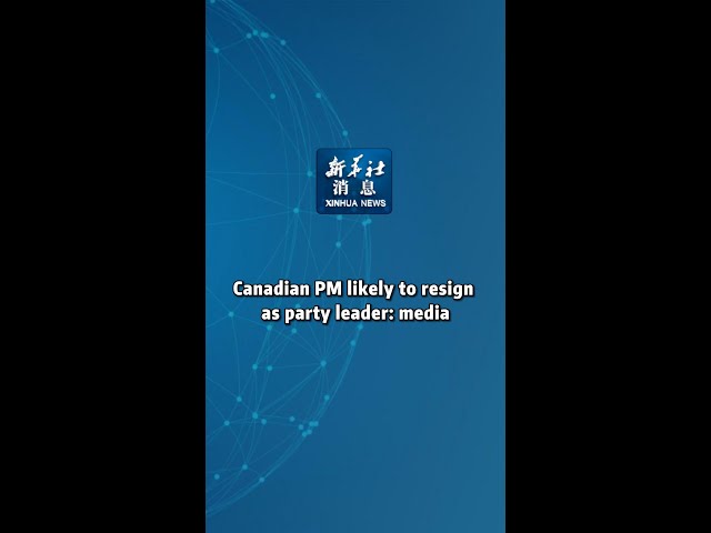 ⁣Xinhua News | Canadian PM likely to resign as party leader: media