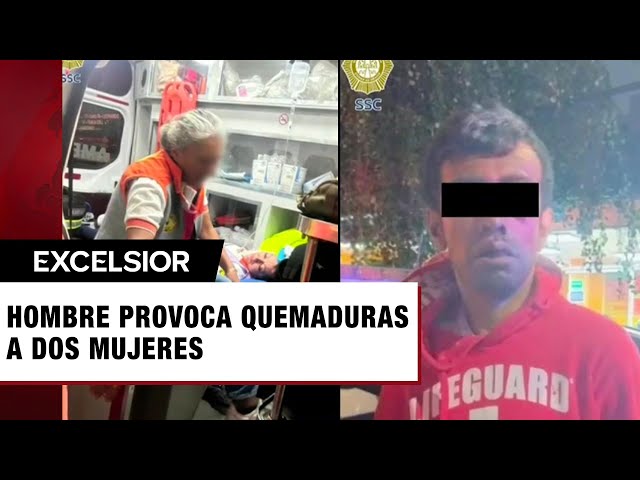 ⁣Hombre provoca quemaduras a dos mujeres