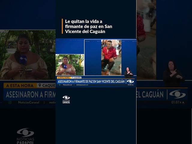 ⁣Le quitan la vida a firmante de paz en San Vicente del Caguán, Caquetá