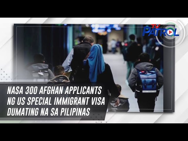 ⁣Nasa 300 Afghan applicants ng US Special Immigrant Visa dumating na sa Pilipinas | TV Patrol