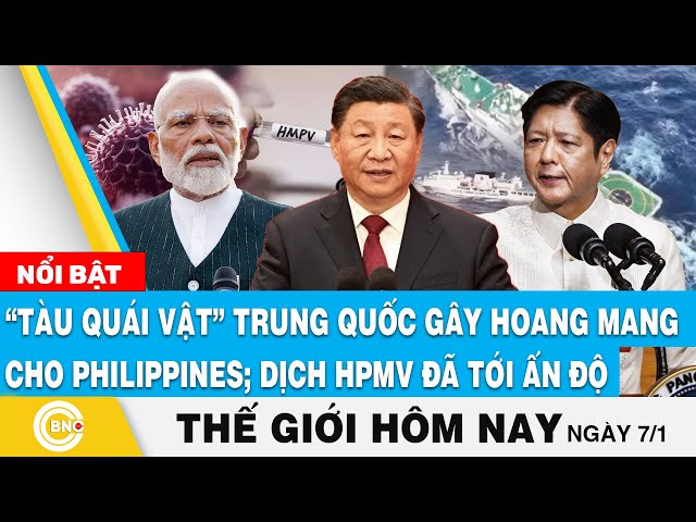 ⁣Tin thế giới hôm nay, Tàu quái vật Trung Quốc gây hoang mang Philippines; Dịch HPMV đã tới Ấn Độ