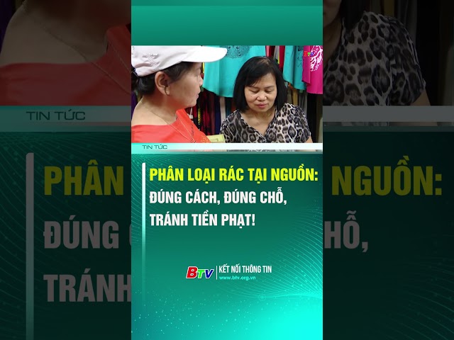 ⁣Phân loại rác tại nguồn: Coi chừng đóng tiền phạt!  | BTV - TRUYỀN HÌNH BÌNH DƯƠNG