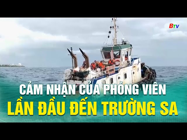 ⁣Cảm nhận của phóng viên lần đầu đến Trường Sa