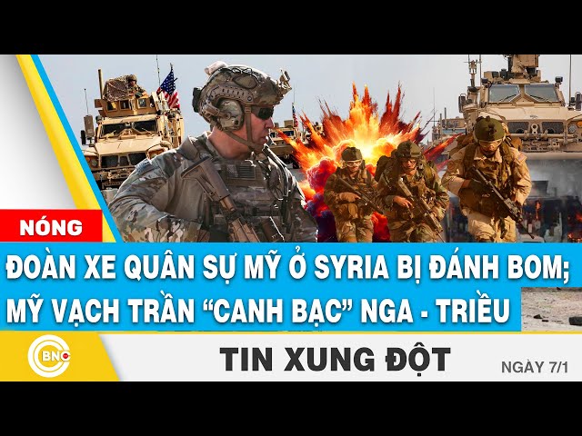 ⁣Tin Xung đột | Đoàn xe quân sự Mỹ ở Syria bị đánh bom; Mỹ vạch trần “canh bạc” Nga - Triều ở Ukraine