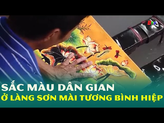 ⁣Sắc màu dân gian ở làng sơn mài Tương Bình Hiệp | BTV - TRUYỀN HÌNH BÌNH DƯƠNG