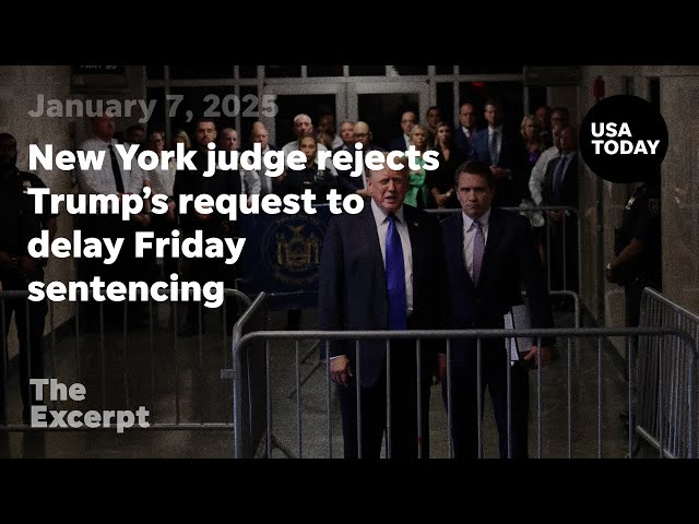 ⁣New York judge rejects Trump's request to delay Friday sentencing in hush money case | The Exce