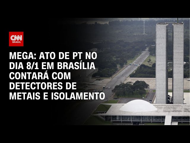 ⁣Mega: Ato de PT no dia 8/1 em Brasília contará com detectores de metais e isolamento | CNN NOVO DIA