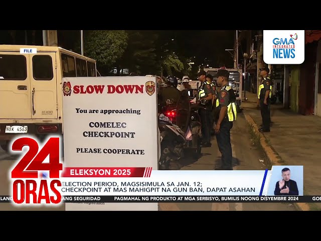 ⁣Election period, magsisimula sa Jan. 12; checkpoint at mas mahigpit na gun ban, dapat... | 24 Oras