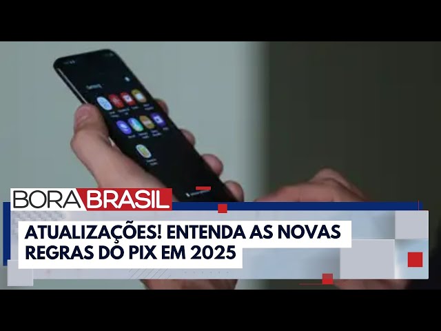 ⁣Atualizações! Entenda as novas regras do Pix em 2025 | Bora Brasil