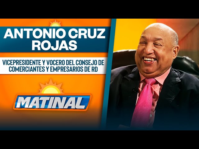 ⁣Antonio Cruz Rojas, Vicepresidente y vocero del consejo de comerciantes y empresarios de RD |Matinal