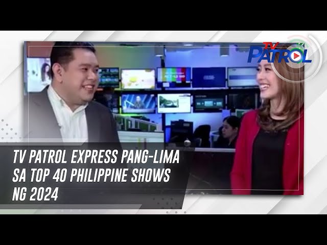 ⁣TV Patrol Express pang-lima sa Top 40 Philippine Shows ng 2024 | TV Patrol