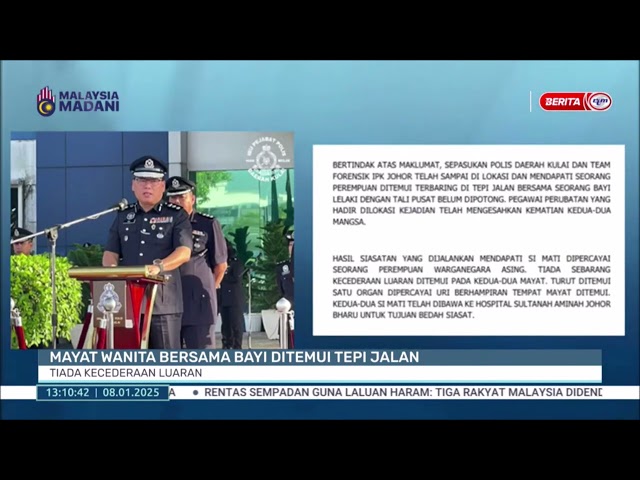 ⁣8 JANUARI 2025 B.TGH HARI – MAYAT WANITA BERSAMA BAYI DITEMUI TEPI JALAN: TIADA KECEDERAAN LUARAN