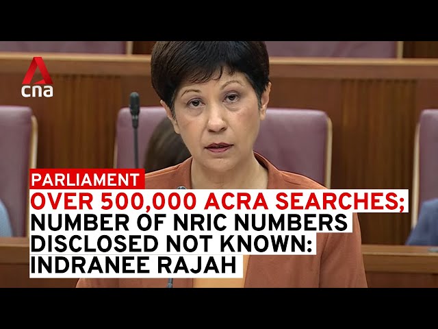 ⁣Over 500,000 ACRA searches; number of NRIC numbers disclosed unknown: Indranee Rajah