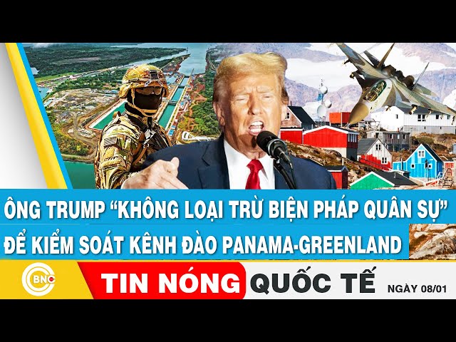 ⁣Tin nóng Quốc tế: Ông Trump không loại trừ biện pháp quân sự để kiểm soát kênh đào Panama-Greenland