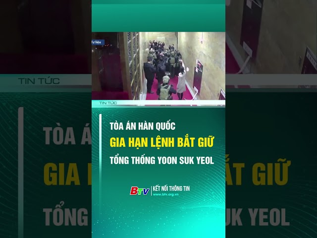 ⁣Tòa án Hàn Quốc gia hạn lệnh bắt giữ Tổng thống Yoon Suk Yeol