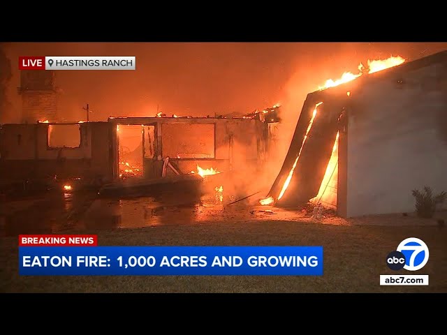 ⁣Eaton Fire explodes to 1,000 acres, dozens of homes on fire in Hastings Ranch