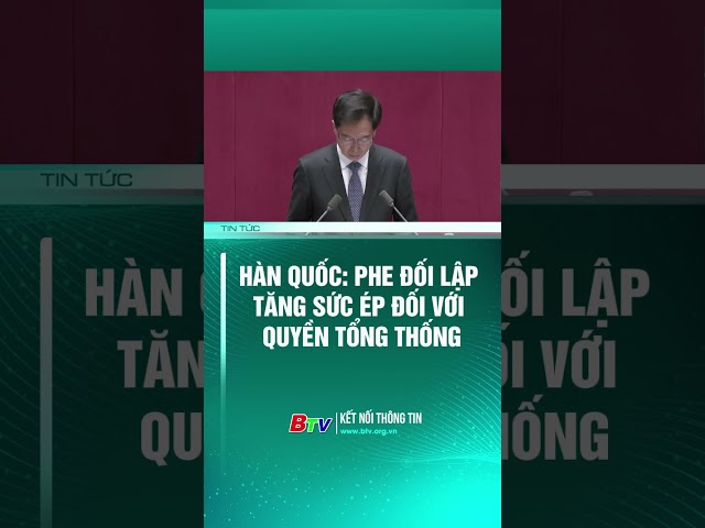 ⁣Hàn Quốc: phe đối lập tăng sức ép đối với quyền Tổng thống