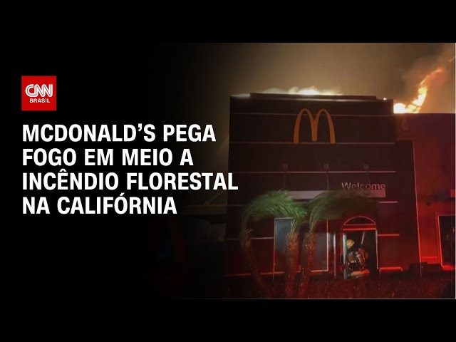 ⁣McDonald’s pega fogo em meio a incêndio florestal na Califórnia | CNN BRASIL