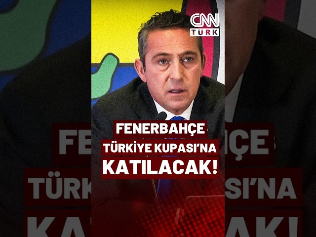 ⁣Ali Koç Açıkladı! Fenerbahçe Ziraat Türkiye Kupası'na Katılma Kararı Aldı