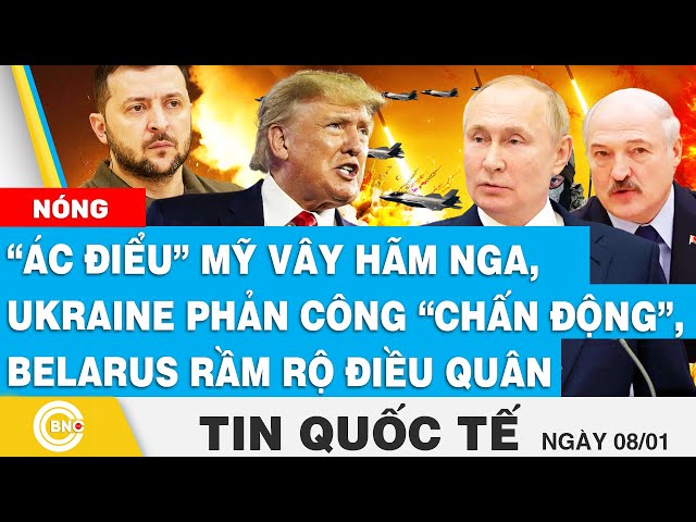 ⁣Tin Quốc tế: “Ác điểu” Mỹ “vây hãm” Nga, Ukraine phản công “chấn động”, Belarus rầm rộ điều quân