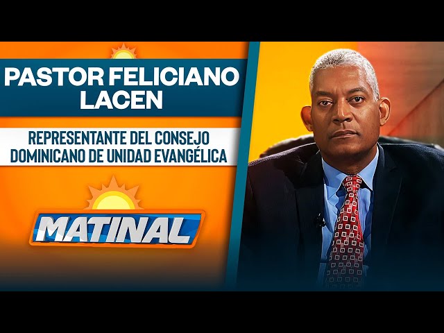 ⁣Pastor Feliciano Lacen, representante del Consejo Dominicano de Unidad Evangélica (CODUE) | Matinal