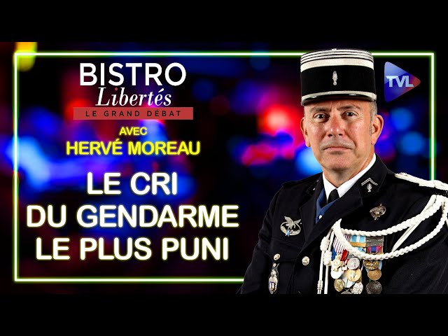 ⁣Le cri du gendarme le plus puni de France - Bistro Libertés avec Hervé Moreau - TVL