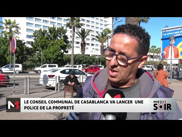 ⁣Le Conseil communal de Casablanca va lancer une police de la propreté