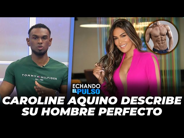 ⁣Carolin Aquino describe su hombre perfecto | Echando El Pulso