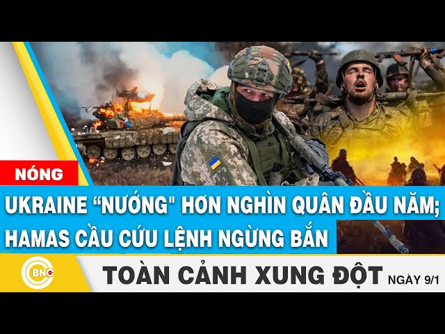 ⁣Toàn cảnh Xung đột: Ukraine “nướng" hơn nghìn quân đầu năm 2025; Hamas cầu cứu lệnh ngừng bắn