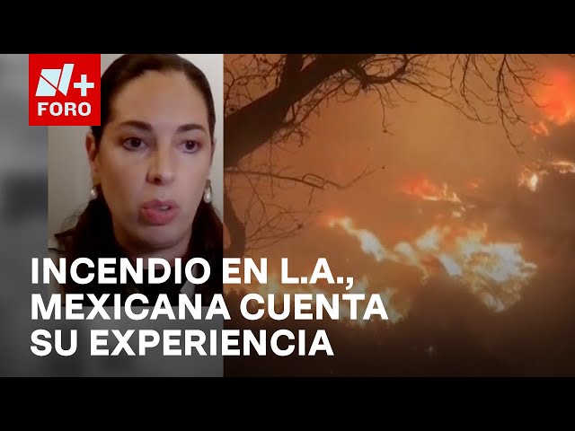 ⁣Mexicana residente en Los Ángeles comparte su experiencia durante el incendio forestal