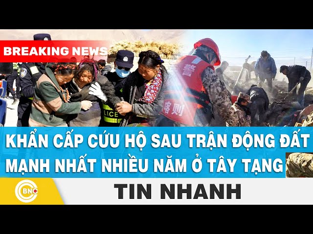 ⁣Khẩn cấp cứu hộ sau trận động đất mạnh nhất nhiều năm ở Tây Tạng | BNC Now