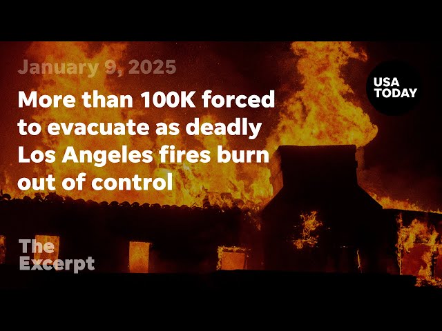 ⁣More than 100K forced to evacuate as deadly Los Angeles fires burn out of control | The Excerpt