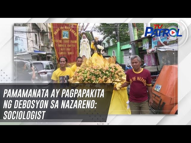 ⁣Pamamanata ay pagpapakita ng debosyon sa Nazareno: sociologist | TV Patrol