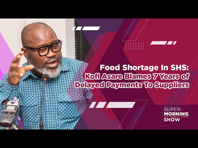 ⁣Food Shortage In SHS: Kofi Asare Blames 7 Years of Delayed Payments To Suppliers