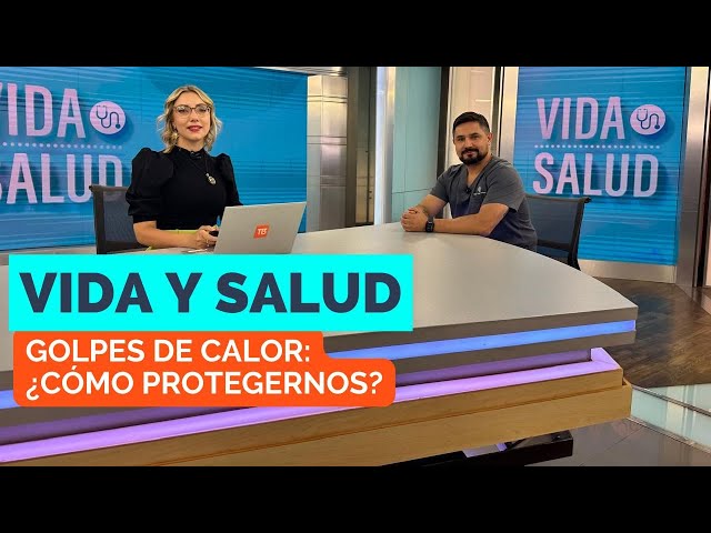 ⁣Vida y Salud: ¿Cómo enfrentar los golpes de calor?