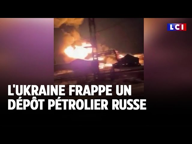 ⁣L'Ukraine frappe un dépôt pétrolier russe｜LCI