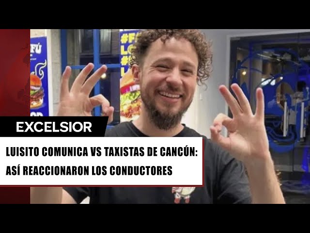 ⁣Taxistas de Cancún responden a Luisito Comunica por su queja de precios excesivos