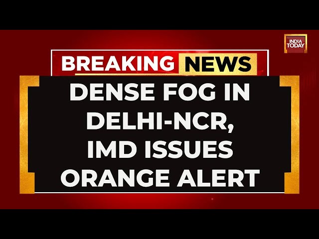 ⁣Dense Fog In Delhi-NCR LIVE: IMD Issues Orange Alert In Delhi | Delhi Winter News | India Today LIVE