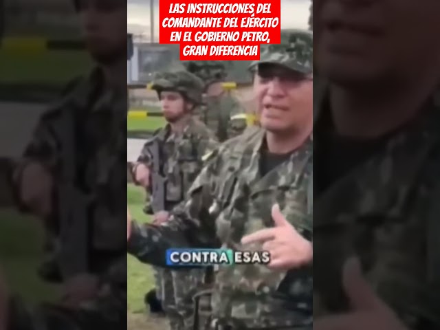 ⁣LAS INSTRUCCIONES DEL COMANDANTE DEL EJÉRCITO  EN EL GOBIERNO PETRO, GRAN DIFERENCIA