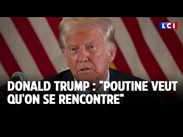 ⁣Donald Trump : "Poutine veut qu'on se rencontre"｜LCI