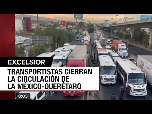 ⁣Caos en la México-Querétaro por bloqueo de transportistas