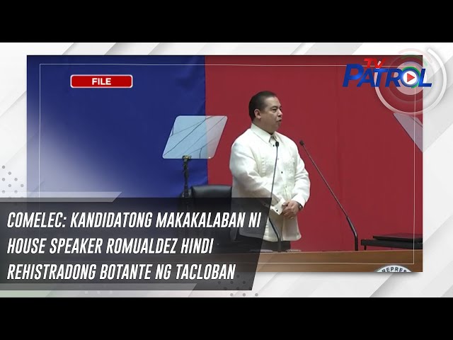 ⁣Comelec: Kandidatong makakalaban ni House Speaker Romualdez hindi rehistradong botante ng Tacloban