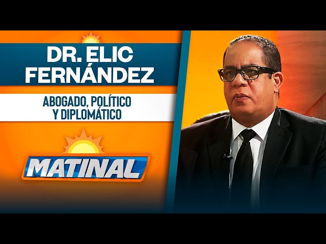 ⁣Dr. Elic Fernández, Abogado, Político y diplomático  | Matinal