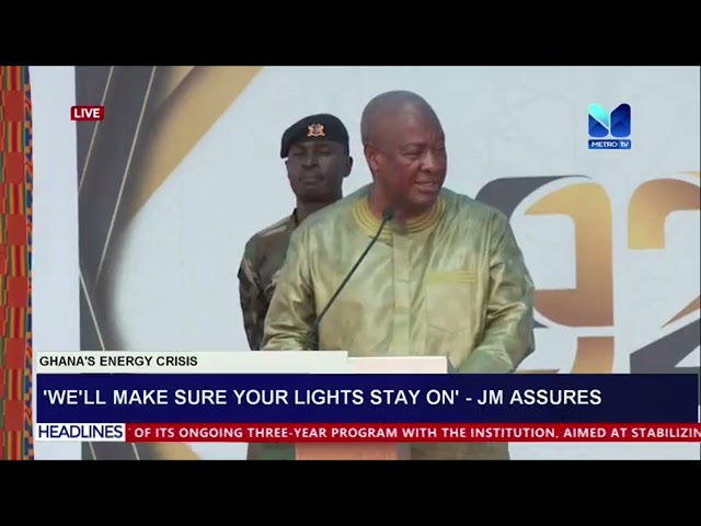 ⁣We will make sure your light stay on--John Mahama