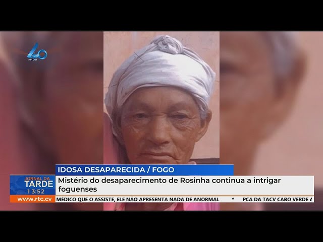 ⁣Mistério do desaparecimento de Rosinha continua a intrigar foguenses